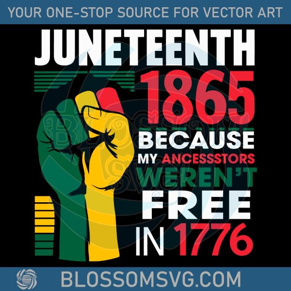 Juneteenth Day 1865 Because My Ancestors Were Free In 1776 Svg