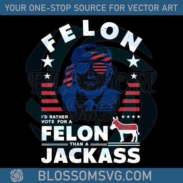 I'm Voting For The Felon Trump 2024 SVG Convicted Felon Trump
