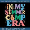 in-my-summer-camp-era-summer-vibes-svg