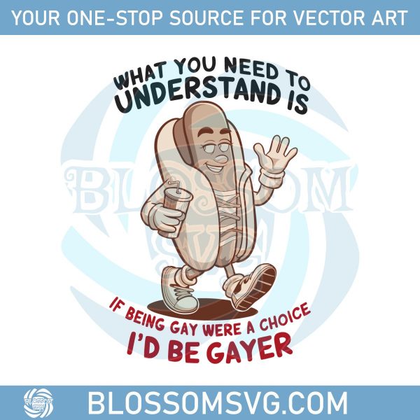 LGBT What You Need To Understand Is Being Gayer SVG