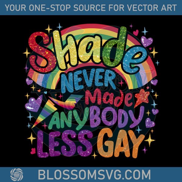 Shade Never Made Anybody Pride Month PNG