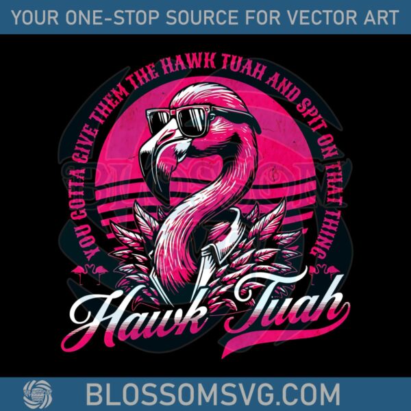you-gotta-give-them-hawk-tuan-spit-on-that-thang-svg