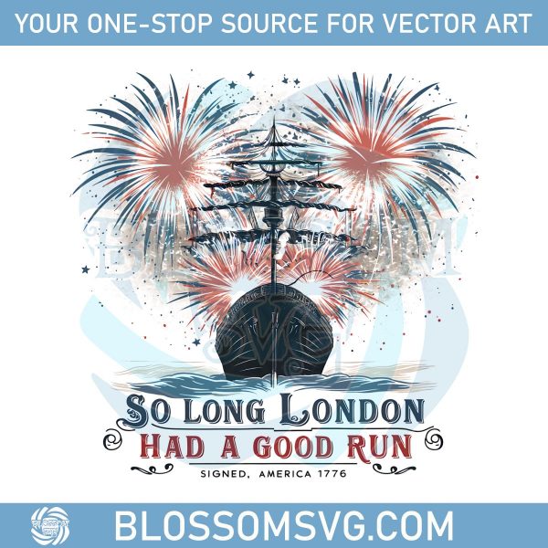 So Long London Have A Good Run 1776 Event SVG
