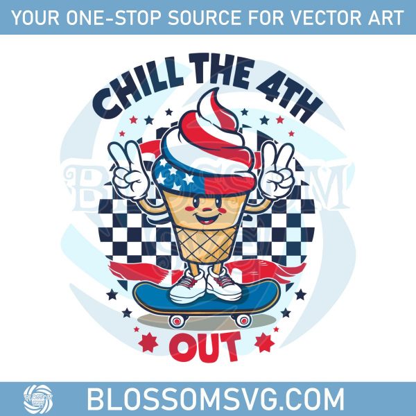 Chill The 4th Out Independence Day Freedom America SVG
