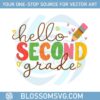 hello-second-grade-back-to-school-first-day-of-school-svg