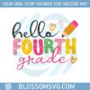 hello-fourth-grade-back-to-school-first-day-of-school-svg