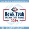 hawk-tuah-spit-on-that-thang-hawk-tuah-24-tiktok-viral-svg