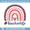 teacher-life-back-to-school-svg-rainbow-first-day-of-school-svg