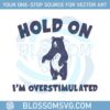 hold-on-im-overstimulated-funny-meme-svg