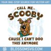 call-me-scooby-cause-i-cant-doo-this-anymore-svg