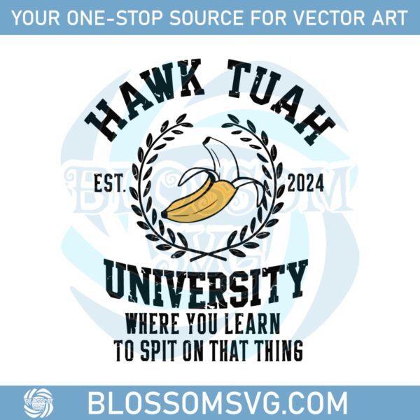 hawk-tuah-university-2024-university-where-you-learn-to-spit-on-that-thing-svg