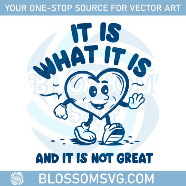 it-is-what-it-is-and-it-is-not-great-meme-svg