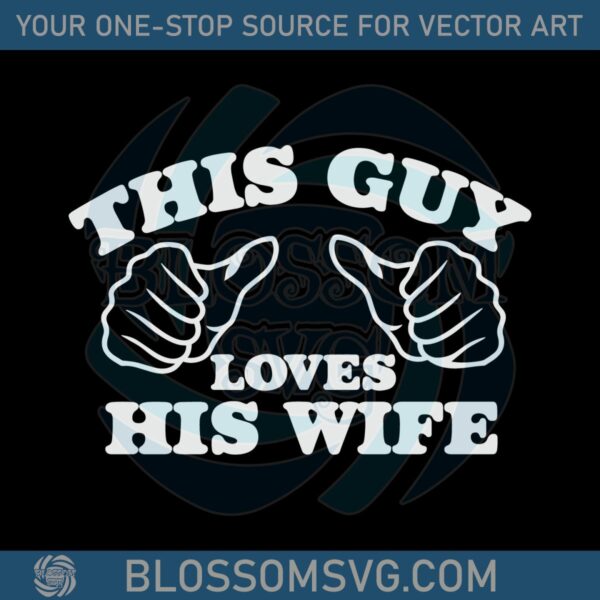 couple-this-guy-loves-his-wife-svg-digital-download
