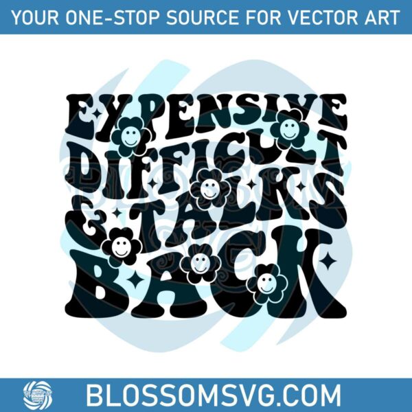 expensive-difficult-and-talks-back-funny-saying-svg