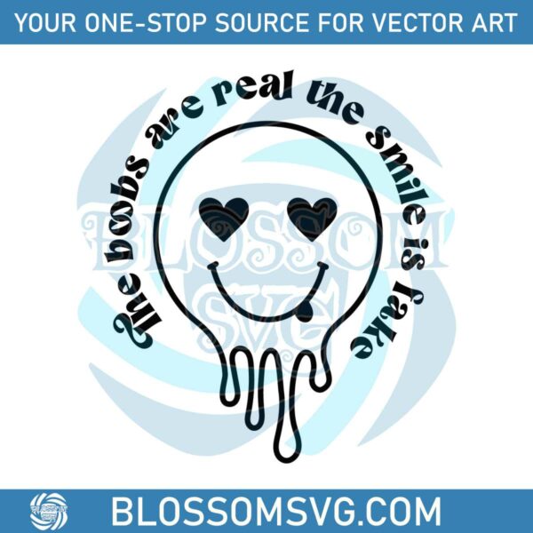 the-boobs-are-real-the-smile-is-fake-svg