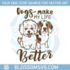 dog-make-my-life-better-beagle-and-bichon-frise-funny-svg