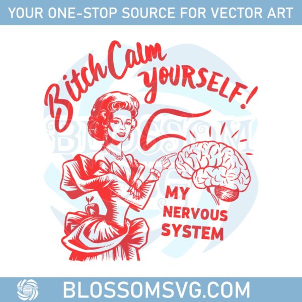 retro-btch-calm-yourself-my-nervous-system-svg