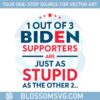 voting-for-trump-2024-biden-supporters-just-as-stupid-as-the-other-two-svg