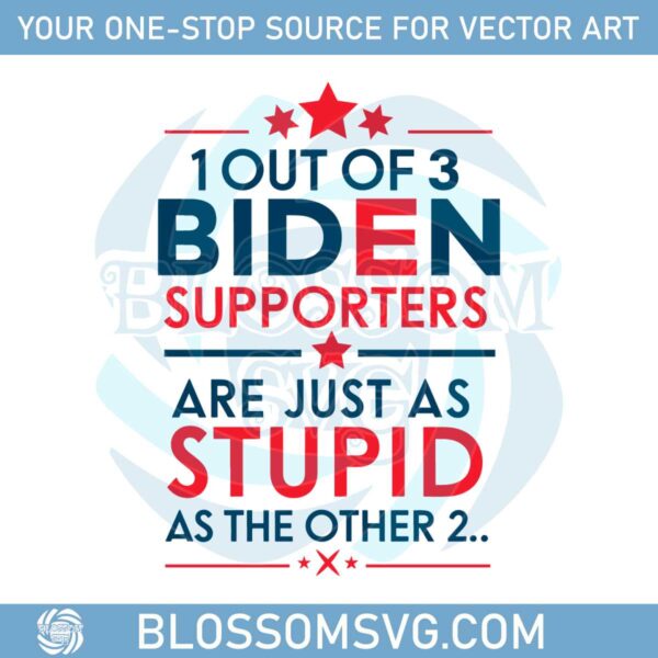 one-of-three-biden-supporters-are-stupid-as-the-other-two-svg