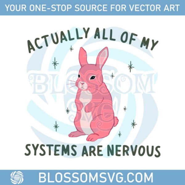 actually-all-of-my-systems-are-nervous-funny-mental-health-svg