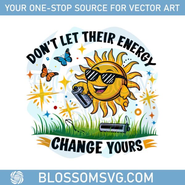 dont-let-their-energy-change-yours-quotes-meme-funny-png