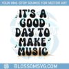 music-teacher-back-to-school-its-a-good-day-to-make-music-svg