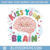 back-to-school-kiss-your-brain-teachersvg