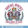 funny-design-halloween-hocus-pocus-i-need-coffee-to-focus-sanderson-sister-brewing-co-png