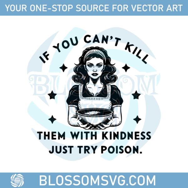 if-you-cant-kill-them-with-kindness-just-try-poison-svg