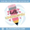hello-kindergarten-back-to-school-pencil-grade-level-vibes-svg
