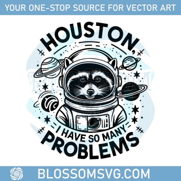 houston-i-have-so-many-problems-funny-raccoon-in-space-svg