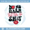 funny-quotes-do-no-harm-but-take-no-shit-svg