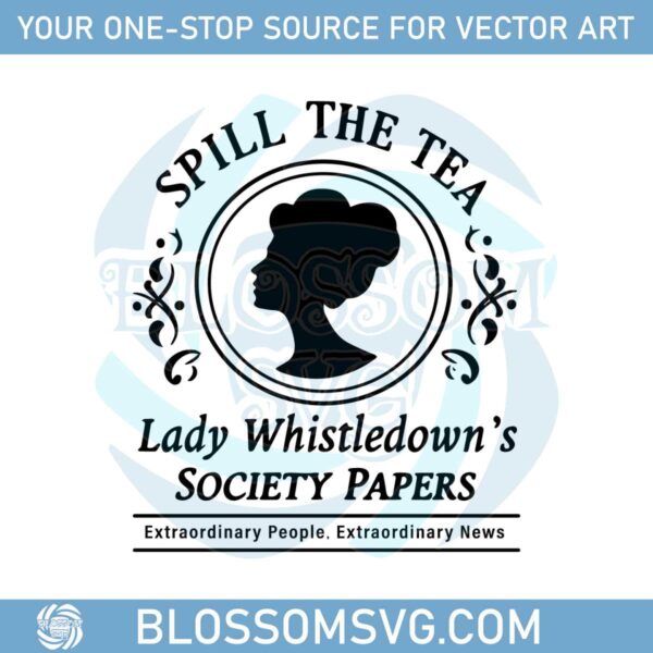 spill-the-tea-laday-whistledown-society-papers-svg
