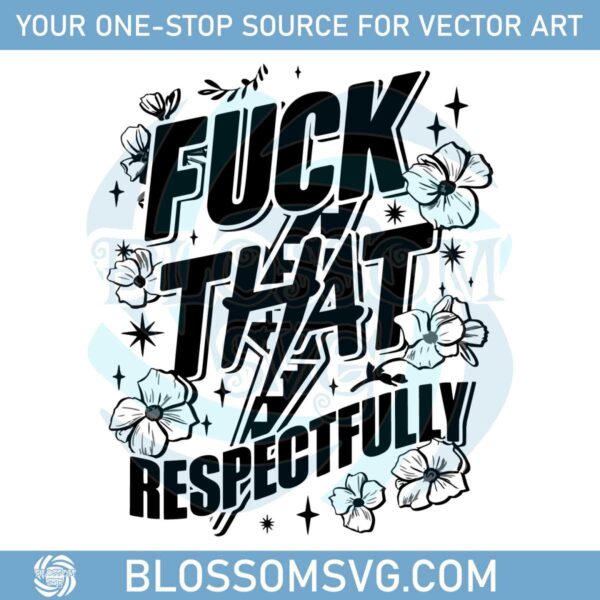 fck-that-respectfully-sarcastic-adult-humor-svg