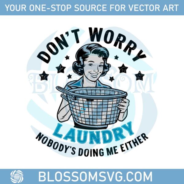 funny-housewife-dont-worry-laundry-nobodys-doing-me-either-svg
