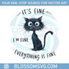 black-cat-its-fine-im-fine-everything-is-fine-png
