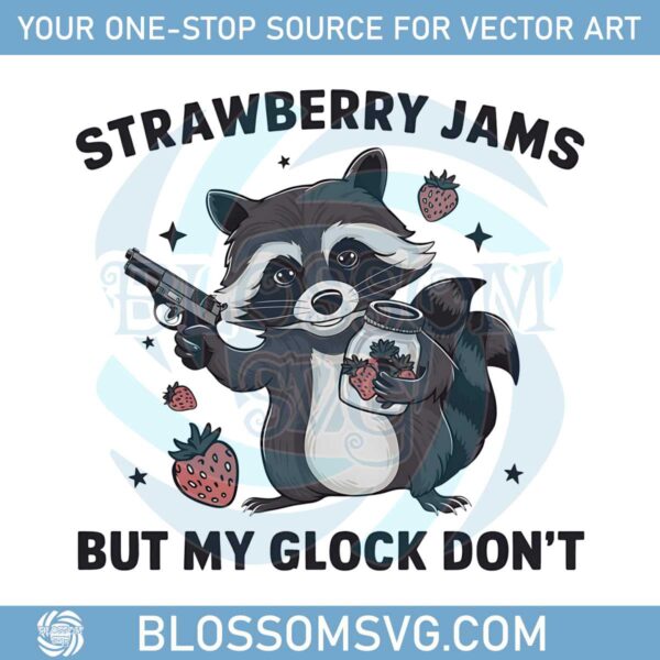 the-shut-strawberry-jams-but-my-glock-dont-png