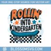rollin-into-kindergarten-1st-day-of-school-svg