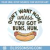 hot-dog-lover-dont-want-none-unless-you-got-buns-hun-funny-svg