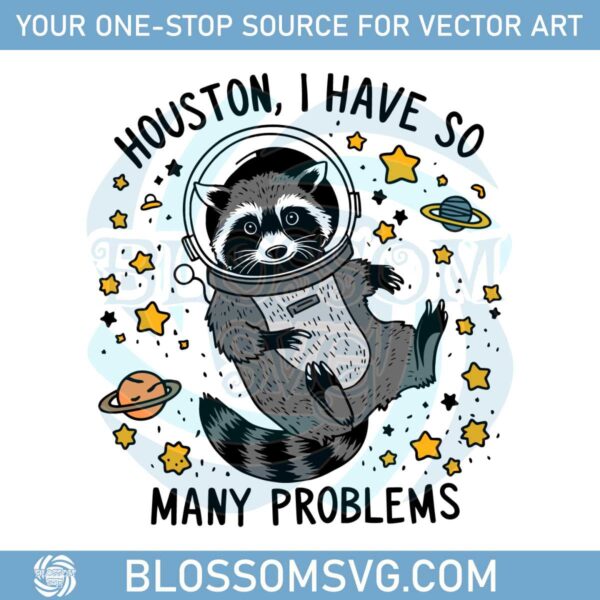 houston-i-have-so-many-problems-funny-raccoon-png