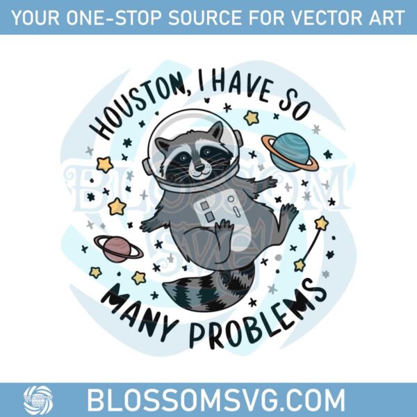 funny-meme-raccoon-houston-i-have-so-many-problems-svg