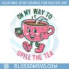 on-my-way-to-spill-the-tea-svg-trendy-digital-download
