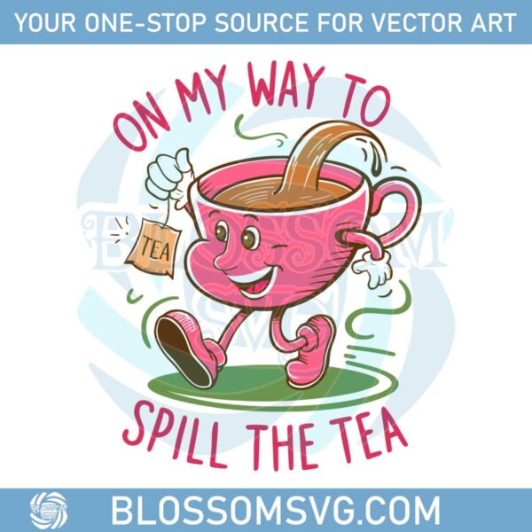 tea-lover-cute-on-my-way-to-spill-the-tea-svg