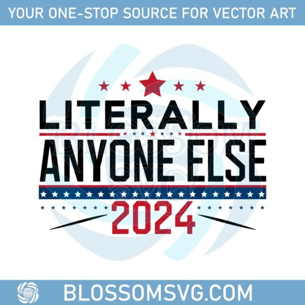 literally-anyone-else-election-2024-funny-political-svg