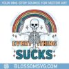 everything-sucks-funny-sublimation-skeleton-png