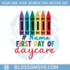 my-first-day-of-daycare-1st-day-of-school-svg
