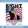 trending-donald-trump-election-campaign-fight-legends-never-die-2024-png
