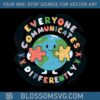 everyone-communicates-differently-autism-awareness-svg