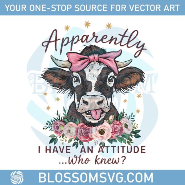 funny-cute-cow-apparently-i-have-an-attitude-who-knew-png