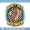 dont-be-a-wiener-png-digital-download